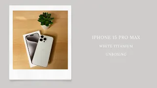 Unboxing iPhone 15 Pro Max (white titanium) | accessories + camera test | aesthetic 🤍✨