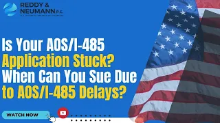 Is Your AOS/I-485 Application Stuck? When Can You Sue Due to AOS/I-485 Delays?