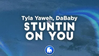 Tyla Yaweh, DaBaby - Stuntin' On You (Clean - Lyrics)