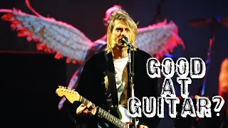 Was Kurt Cobain a Good Guitarist?