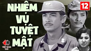 NHIỆM VỤ TUYỆT MẬT - Tập 12 | Phim Chiến Tranh Tình Báo Việt Nam Siêu Hấp Dẫn 2024