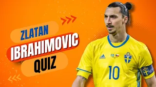 IBRAHIMOVIC QUIZ : How well do you know Zlatan Ibrahimovic ? + 2 FUN FACTS