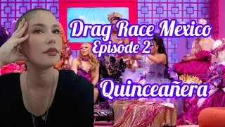 Review Drag Race Mexico episode 2 QUINCEAÑERA!!