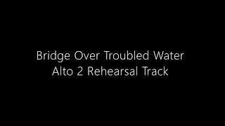 Bridge Over Troubled Water Alto 2 Rehearsal Track