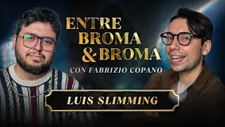Entre Broma y Broma | Luis Slimming  | Fabrizio Copano