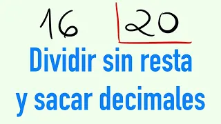 Dividir sin resta y sacar decimales - Ejemplo explicado 16 dividido entre 20