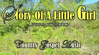 Story of A Little Girl/Country Gospel Music by  cordillera songbirds/Lifebreakthrough