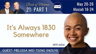 Mosiah 18-24 Part 1 • Dr. Melissa Inouye • May 20-26 • Come Follow Me