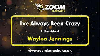 Waylon Jennings - I've Always Been Crazy - Karaoke Version from Zoom Karaoke