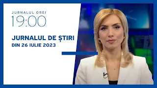 Jurnalul orei 19:00, 26.07.2023