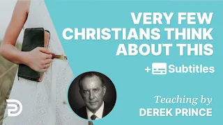 Very Few Christians Think About This Nowadays | Derek Prince