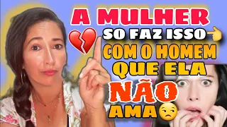 7 COISAS QUE A MULHER SÓ FAZ COM O HOMEM QUE ELA NÃO AMA💔