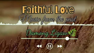 Faithful Love "music from the past" 1 hour | DamongLigaw🌿🍃🌱