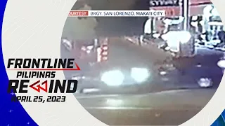 Frontline Pilipinas Rewind | April 25, 2023