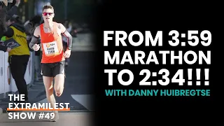 From 3:59 Marathon To 2:34, with Danny Huibregtse | Extramilest Show #49 about Sub 3 Hour Marathons