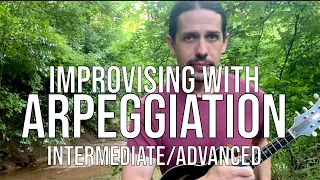 Improvising with Arpeggiation (Intermediate-Advanced)