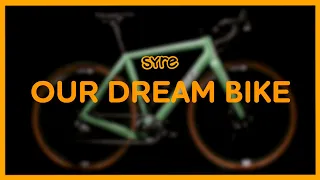 SYRE | Our Dream Bike