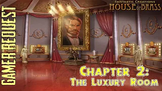 Let's Play - Fantastic Creations - House of Brass - Chapter 2 - The Luxury Room