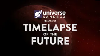 Universe Sandbox remake of "TIMELAPSE OF THE FUTURE"