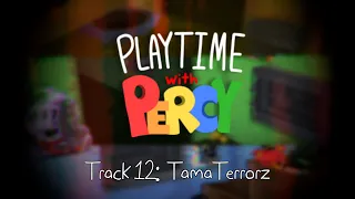 Playtime with Percy OST - TamaTerrorz (ft. ArtyDoesStuff)