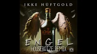 Ikke Hüftgold - Engel (Housebatze Remix Edit)