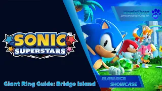 Maniaics Guide | Sonic Superstars | All Giant Rings | Bridge Island Act 1 and 2