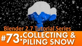 Blender 2.7 Tutorial #73: Collecting & Piling Snow #b3d