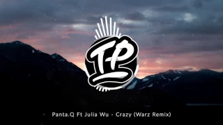 Panta.Q Ft Julia Wu - Crazy (Warz Remix)