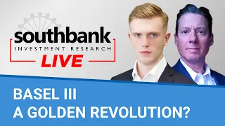 Southbank Live Episode #1: Basel III - a golden revolution?