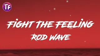 Rod Wave - Fight The Feeling (Lyrics / Letra)