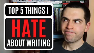 5 Things I HATE About Writing & Being a Writer