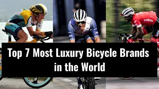 Top 7 Most Luxury Bicycle Brands in The World | Style, And class | Luxury ways