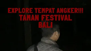 EXPLORE TEMPAT ANGKER TENGAH MALAM - TAMAN FESTIVAL BALI I GO RANGERS