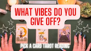 🥰🤪 What Vibes Do You Give Off? 😡😭 | Pick A Card Intuitive Tarot Reading