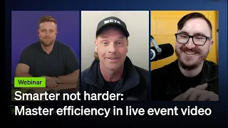 Smarter Not Harder: Master efficiency in live event video