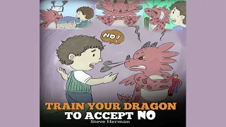 Train Your Dragon To Accept NO by Steve Herman | About Disagreement, Emotions and Anger Management