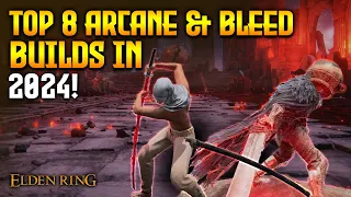 Elden Ring: TOP 8 Best Arcane & Bleed Builds in 2024! (Patch 1.10)