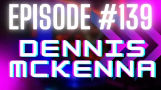 Episode 139 – A Drink With Dr. Dennis Mckenna