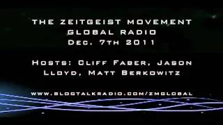 TZM Global Radio Show | Dec 7th '11  Cliff Faber, Jason Lloyd, Matt Berkowitz The Zeitgeist Movement