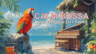 Calm Bossa Nova Jazz - Tropical Bossa Jazz Tunes for Relaxation and Tranquil Seaside Atmosphere 🌴🏖️