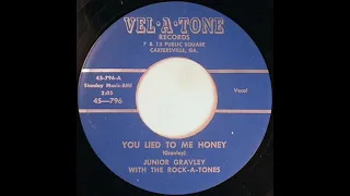 Junior Gravley With The Rock A Tones - You Lied To Me Honey
