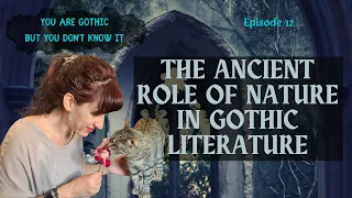 You are Gothic but you don’t know it - #12 The ancient role of nature in Gothic literature