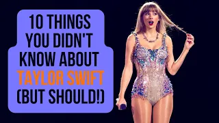 10 Surprising Facts About Taylor Swift You Probably Didn't Know