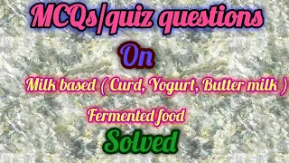 quiz on Milk based fermented foods/ MCQs on Milk based fermented foods