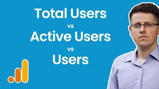 Users vs Total users vs Active users in GA4