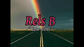 Rels B - Low Cost ( lyrics gold) letra