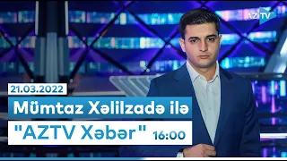 Mümtaz Xəlilzadə ilə "AZTV Xəbər" 16:00 - 20.03.2022