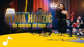 Elma Hadzic - Da umrem od tuge (Orkestar Vlade Vrcinca)