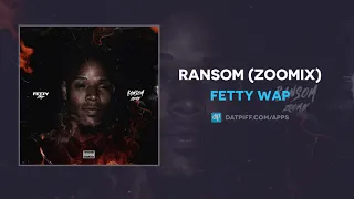 Fetty Wap - Ransom (ZooMix) (AUDIO)