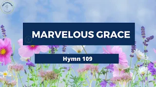 MARVELOUS GRACE  – Adventist Hymn No 109 🌷🦋